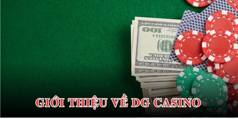 Thông tin giới thiệu chung về DG Casino đến hội viên