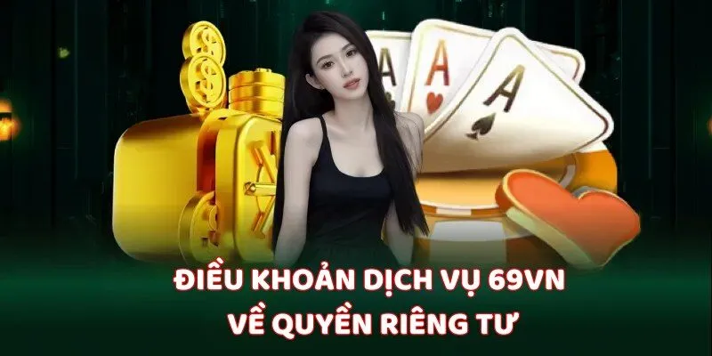 Điều khoản dịch vụ 69VN về quyền riêng tư của người chơi