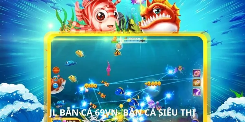 Tổng hợp các tựa game bắn cá nổi bật tại sảnh JL