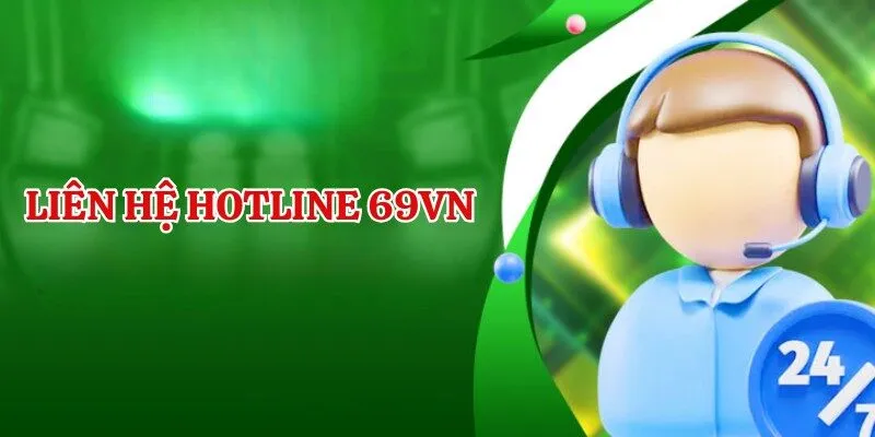 Liên hệ nhà cái bằng cách gọi vào hotline