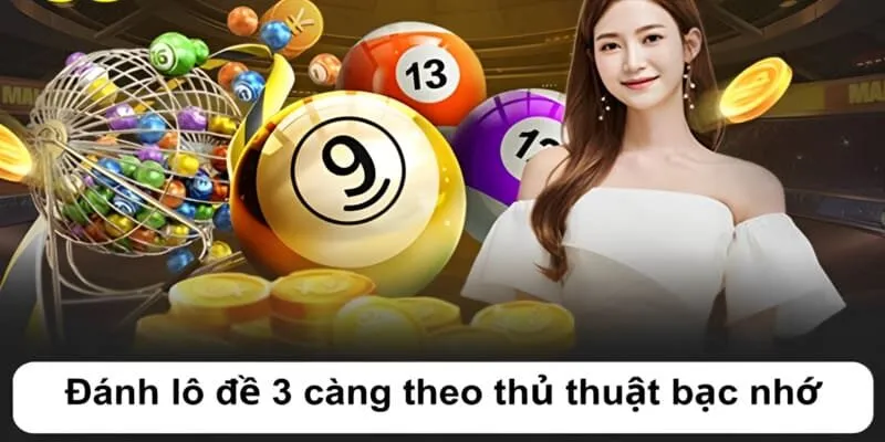 Đánh lô đề 3 càng theo thủ thuật bạc nhớ