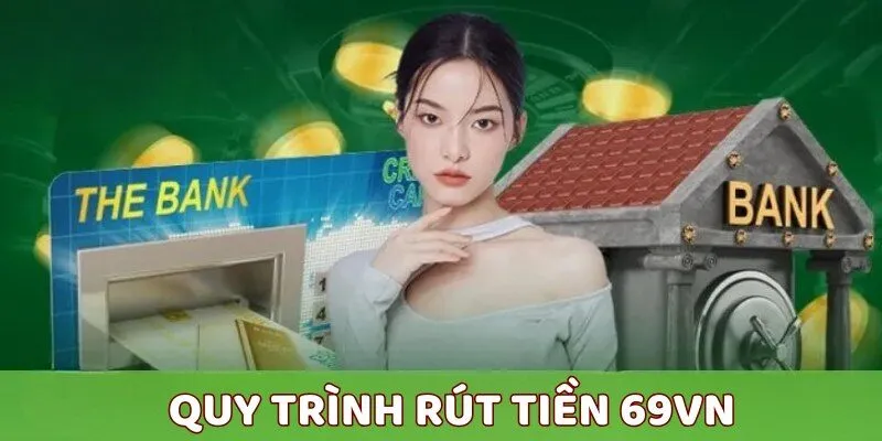 Các bước thực hiện rút tiền từ tài khoản 69VN