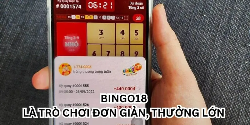 Bingo18 là trò chơi đơn giản, thưởng lớn 