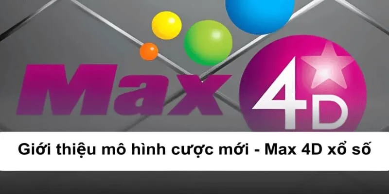 Giới thiệu mô hình cược mới - Max 4D xổ số